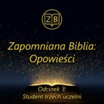 Podcast Zapomniana Biblia Opowieści: Odcinek 3 Student trzech uczelni