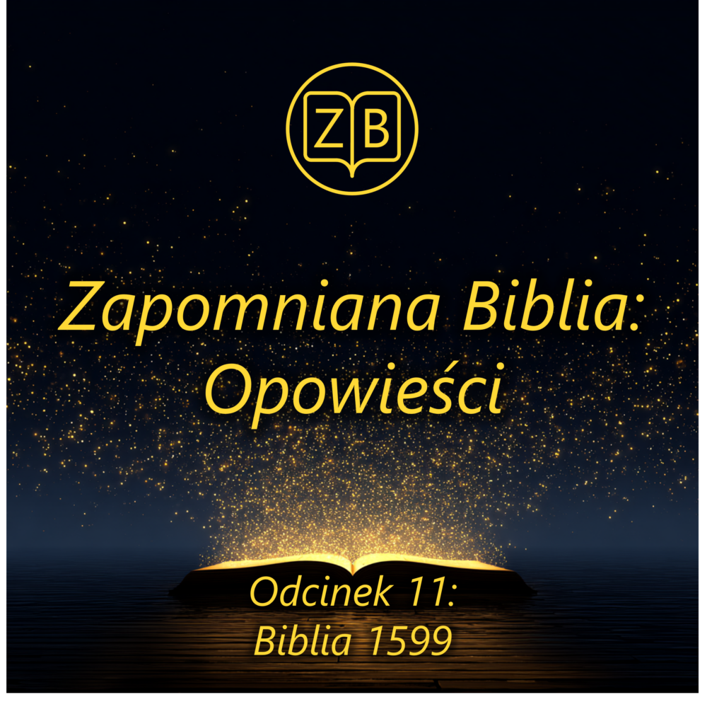 Podcast Opowieści - Odcinek 11: Biblia 1599